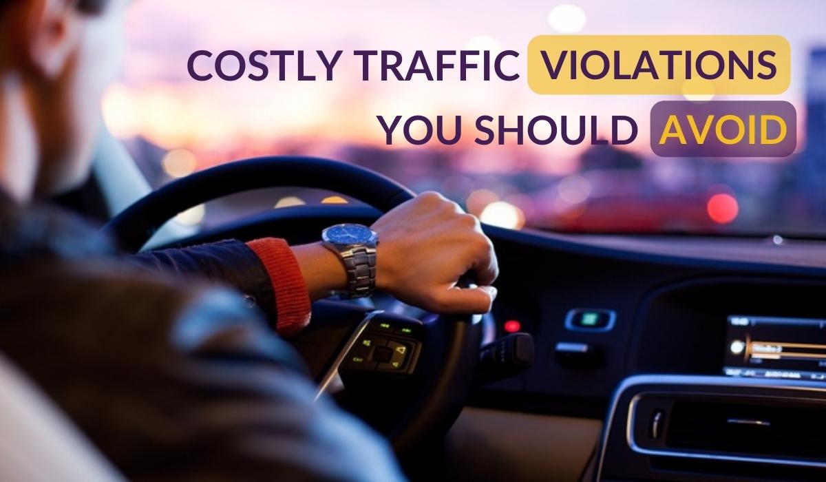 Costly Traffic Violations You Should Avoid